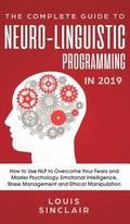 The Complete Guide to Neuro-Linguistic Programming in 2019