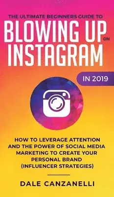 Dale Canzanelli - Ultimate Beginners Guide to Blowing Up on Instagram in 2019, Inbunden. Tillgänglighet: Lägg i varukorg
