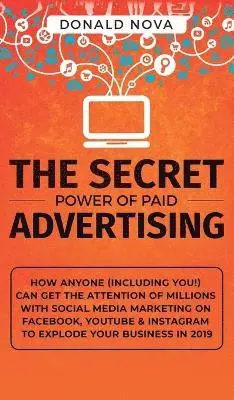 Donald Nova - Secret Power of Paid Advertising, Inbunden. Tillgänglighet: Lägg i varukorg