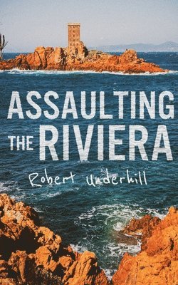Robert Underhill - Assaulting the Riviera, 1944, Häftad. Tillgänglighet: Tillfälligt slut