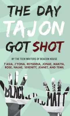 Beacon House Teen Writers, Kathy Crutcher - Day Tajon Got Shot, Inbunden. Tillgänglighet: Lägg i varukorg