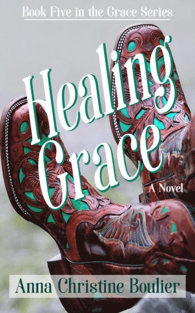 Anna Christine Boulier - Healing Grace, E-bok