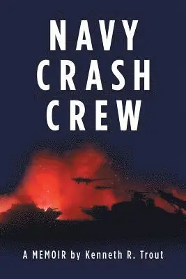 Kenneth R Trout - Navy Crash Crew, Häftad. Tillgänglighet: Lägg i varukorg