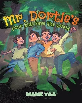 Mame Yaa - Mr. Dortle's Four Kids Save The World, Häftad. Tillgänglighet: Lägg i varukorg