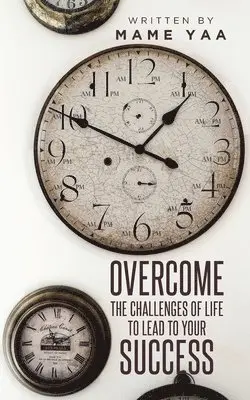 Mame Yaa - Overcome the Challenges of Life to Lead to Your Success, Häftad. Tillgänglighet: Lägg i varukorg