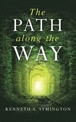 Kenneth A Symington - Path along the Way, Inbunden. Tillgänglighet: Lägg i varukorg