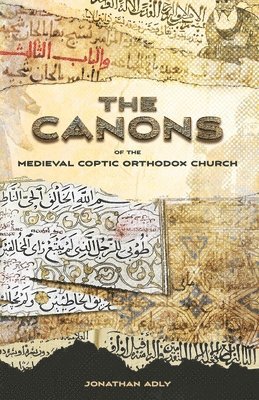 Jonathan Adly - Canons of the Medieval Coptic Orthodox Church, Häftad