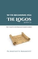 Anastasy El Baramousy - In the Beginning Was the Logos (JOHN 1, Häftad
