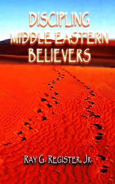Ray G Register - DISCIPLING MIDDLE EASTERN BELIEVERS, E-bok