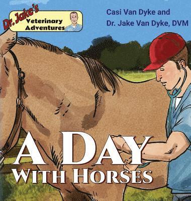 Casi Van Dyke - Dr. Jake's Veterinary Adventures: A Day with Horses, Inbunden. Tillgänglighet: Lägg i varukorg