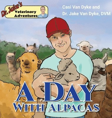 Casi Van Dyke - Dr. Jake's Veterinary Adventures: A Day with Alpacas, Inbunden. Tillgänglighet: Lägg i varukorg