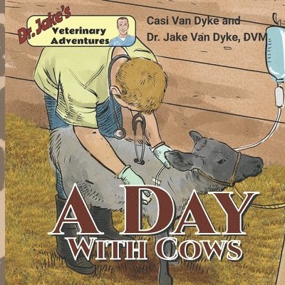 Casi Van Dyke - Dr. Jake's Veterinary Adventures: A Day with Cows, Häftad. Tillgänglighet: Lägg i varukorg