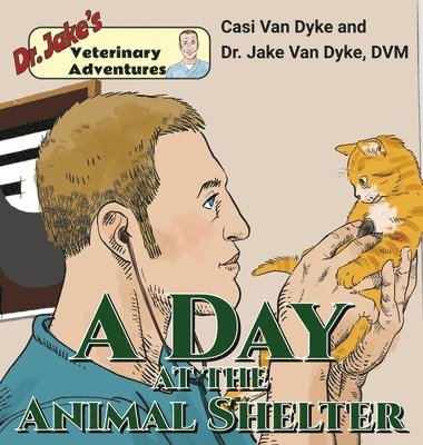 Casi Van Dyke - Dr. Jake's Veterinary Adventures: A Day at the Animal Shelter, Inbunden. Tillgänglighet: Lägg i varukorg