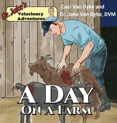 Casi Van Dyke - Dr. Jake's Veterinary Adventures: A Day on a Farm, Inbunden. Tillgänglighet: Lägg i varukorg