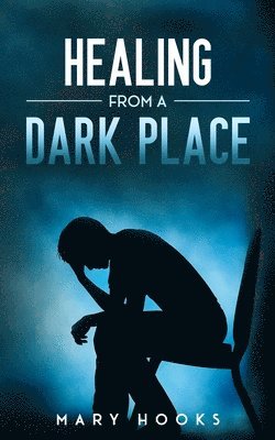 Mary Hooks - Healing from a Dark Place, Häftad