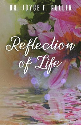 Joyce F Pullen - Reflection of Life, Häftad