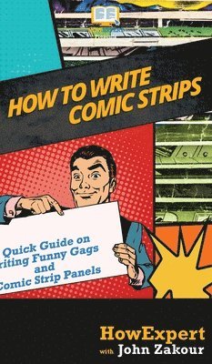 Howexpert, John Zakour - How to Write Comic Strips, Inbunden. Tillgänglighet: Lägg i varukorg