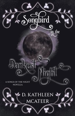 D Kathleen McAteer - Songbird in the Darkest Night, Häftad