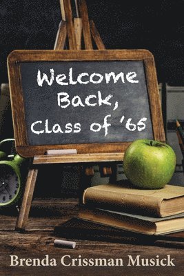 Brenda Crissman Musick - Welcome Back, Class of '65, Häftad