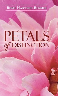 Rosie Hartwig-Benson - Petals of Distinction, Inbunden