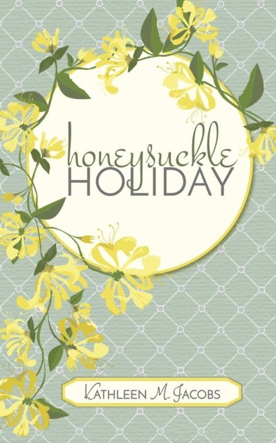 Kathleen M. Jacobs - Honeysuckle Holiday, E-bok