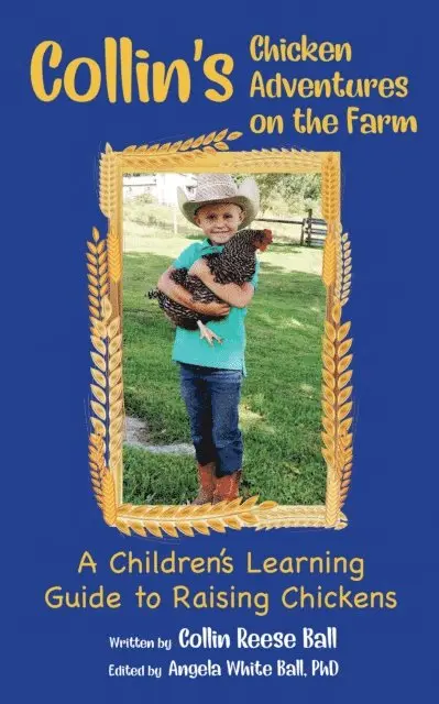 Collin Reese Ball - Collin's Chicken Adventures on the Farm: A Guide to Raising Chickens, E-bok. Tillgänglighet: Lägg i varukorg