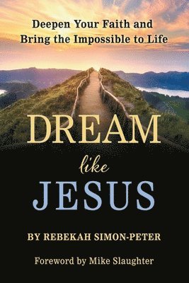 Rebekah Simon-Peter - Dream Like Jesus, Häftad