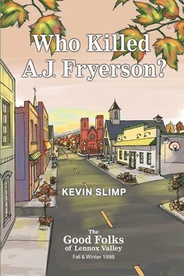 Kevin Slimp - Who Killed A.J. Fryerson?: The Good Folks of Lennox Valley, Fall and Winter 1998, Häftad