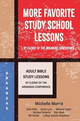 Michelle Morris - More Favorite Sunday School Lessons: Adult Sunday School Lessons by Clergy of the Arkansas Conference, Häftad