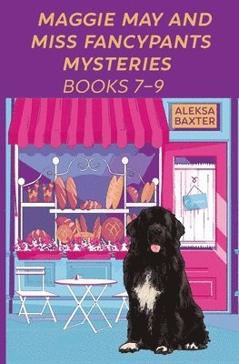 Aleksa Baxter - Maggie May and Miss Fancypants Mysteries Books 7 - 9, Häftad