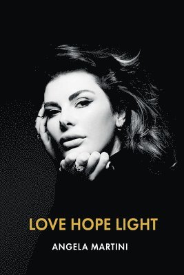 Angela Martini - Love Hope Light, Inbunden. Tillgänglighet: Lägg i varukorg