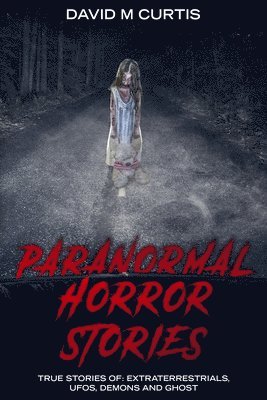 David M Curtis - Paranormal Horror Stories, Häftad