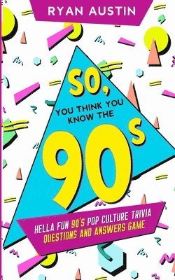 Ryan Austin - So, you think you know the 90's?, Häftad