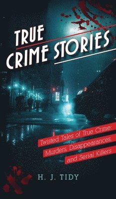 H J Tidy - True Crime Stories, Inbunden