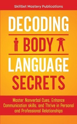 Skillset Mastery Publications - Decoding Body Language Secrets, Häftad