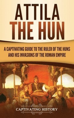 Captivating History - Attila the Hun, Inbunden
