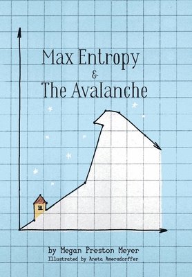 Megan Preston Meyer - Max Entropy & The Avalanche, Inbunden