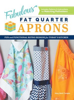 Mary Beth Temple - Fabulous Fat Quarter Aprons, Häftad