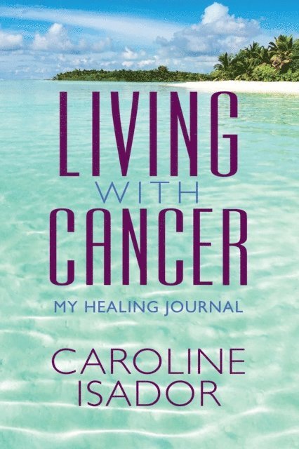Caroline Isador - Living With Cancer, E-bok