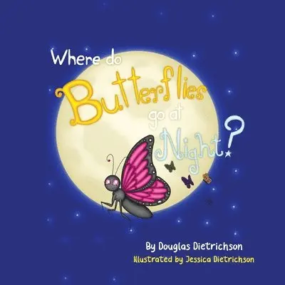 Douglas Dietrichson - Where Do Butterflies Go At Night, Häftad. Tillgänglighet: Lägg i varukorg