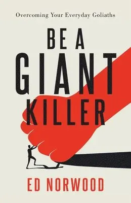 Ed Norwood - Be A Giant Killer: Overcoming Your Everyday Goliaths, Häftad. Tillgänglighet: Lägg i varukorg