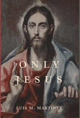 Luis M Martínez - Only Jesus, Inbunden. Tillgänglighet: Lägg i varukorg