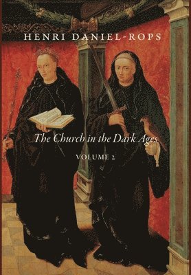 Henri Daniel-Rops - Church in the Dark Ages, Volume 2, Inbunden