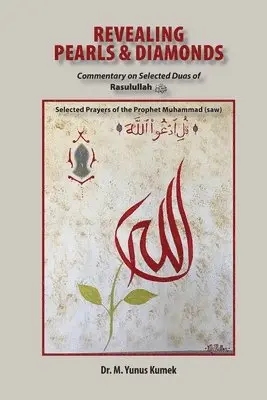 Yunus Kumek - Revealing Pearls and Diamonds: Selected Prayers of the Prophet Muhammad (saw): Commentary on the Selected Duas of Rasulullah صلى , Häftad. Tillgänglighet: Lägg i varukorg