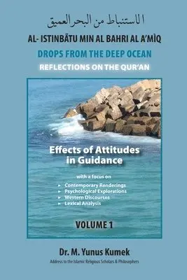 M. Yunus Kumek - Effects of Attitudes in Guidance: Al-Istinbãtu min al-Bahri al-A'mìq: Drops from the Deep Ocean-Reflections of the Qurãn, Häftad. Tillgänglighet: Lägg i varukorg