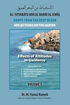 M. Yunus Kumek - Effects of Attitudes in Guidance: Al-Istinbãtu min al-Bahri al-A'mìq: Drops from the Deep Ocean-Reflections of the Qurãn, Häftad. Tillgänglighet: Lägg i varukorg