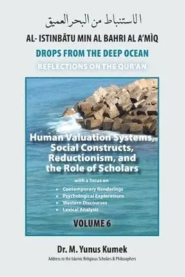 M. Yunus Kumek - Human Valuation Systems, Social Constructs, Reductionism, & the Role of Scholars: Al-Istinbãtu Min Al-Bahri Al A'mìq: Drops From the Deep Ocean-Reflec, Häftad. Tillgänglighet: Lägg i varukorg