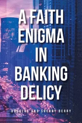 Douglas Berry, Sherry Berry - Faith Enigma in Banking Delicy, Häftad. Tillgänglighet: Lägg i varukorg