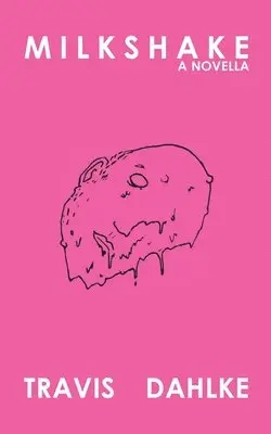Travis Dahlke - Milkshake, Häftad. Tillgänglighet: Lägg i varukorg