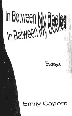 Emily Capers - In Between My Bodies, Häftad. Tillgänglighet: Lägg i varukorg